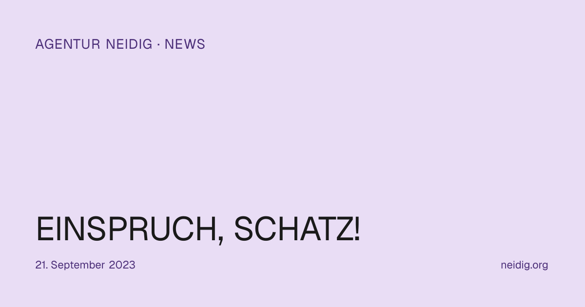 EINSPRUCH, SCHATZ! | Agentur Neidig