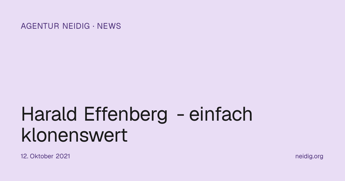 Harald Effenberg - einfach klonenswert | Agentur Neidig