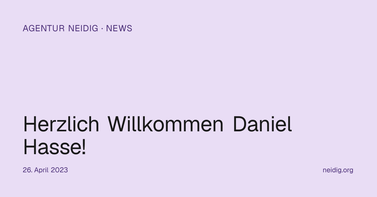 Herzlich Willkommen Daniel Hasse! | Agentur Neidig