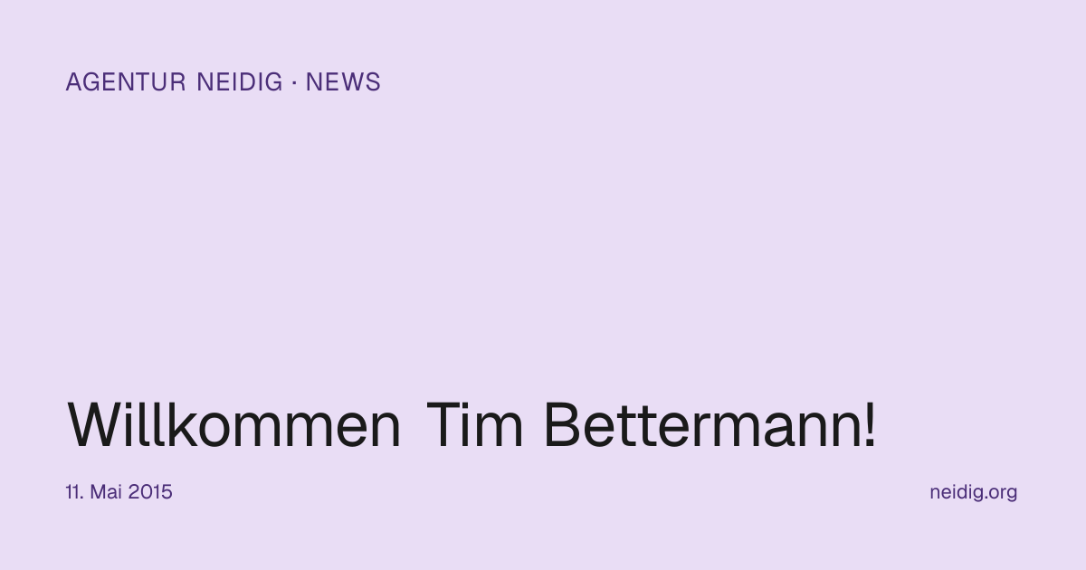 Willkommen Tim Bettermann! | Agentur Neidig